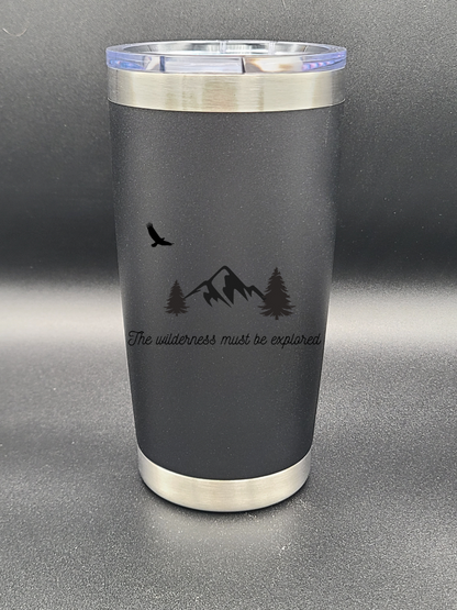 The Wilderness Must Be Explored - Coffee Tumbler - Water Tumbler - Bigfoot Bigheart Studio