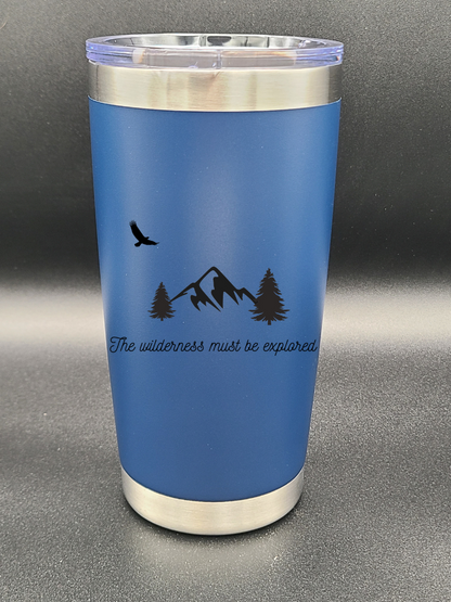 The Wilderness Must Be Explored - Coffee Tumbler - Water Tumbler - Bigfoot Bigheart Studio