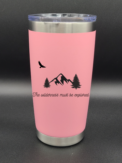 The Wilderness Must Be Explored - Coffee Tumbler - Water Tumbler - Bigfoot Bigheart Studio