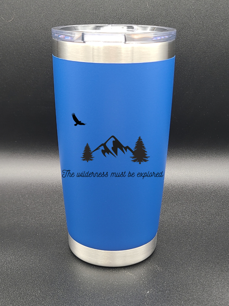 The Wilderness Must Be Explored - Coffee Tumbler - Water Tumbler - Bigfoot Bigheart Studio