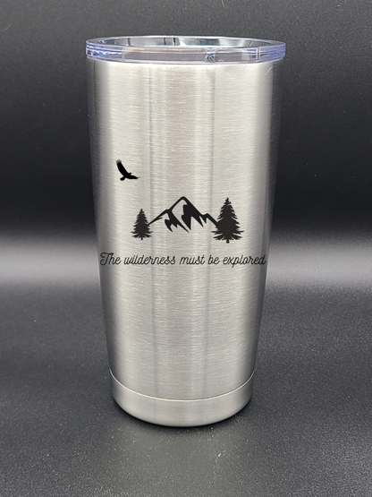 The Wilderness Must Be Explored - Coffee Tumbler - Water Tumbler - Bigfoot Bigheart Studio