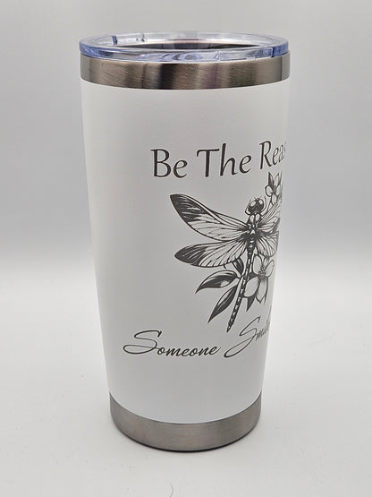 Be The Reason - Coffee Cup - Tumbler