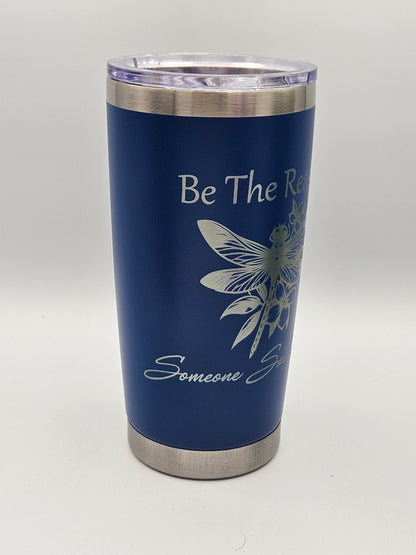 Be The Reason - Coffee Cup - Tumbler