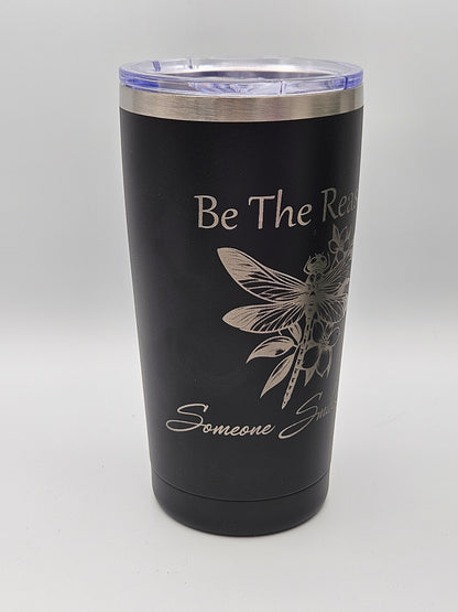 Be The Reason - Coffee Cup - Tumbler
